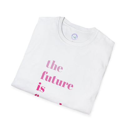 'The Future is Female' Feminist Inspiration Ultra-Soft T-Shirt