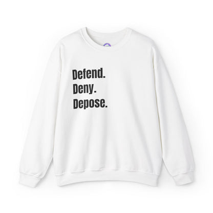 Defend. Deny. Depose. - Current Events Sweatshirt