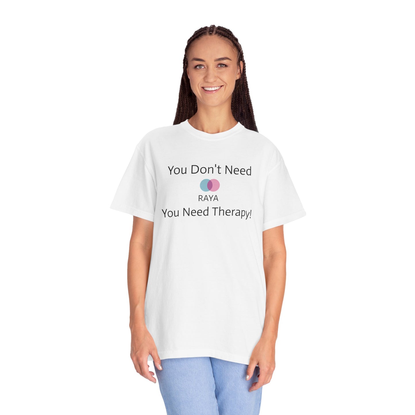 'You Don't Need RAYA You Need Therapy'  Quote T-shirt